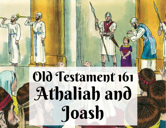 OT 161 - Athaliah and Joash